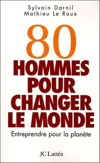 80 hommes pour changer le monde : Entreprendre pour la planète